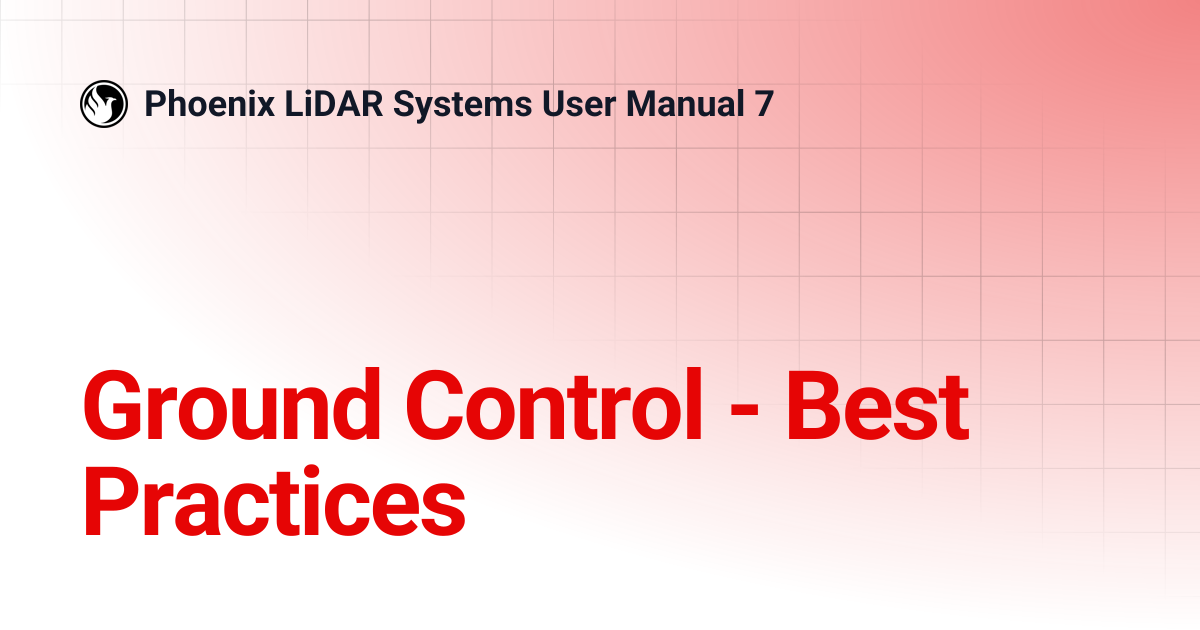 Ground Control - Best Practices | Phoenix LiDAR Systems User Manual 7